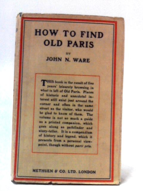 How to Find Old Paris By John N. Ware