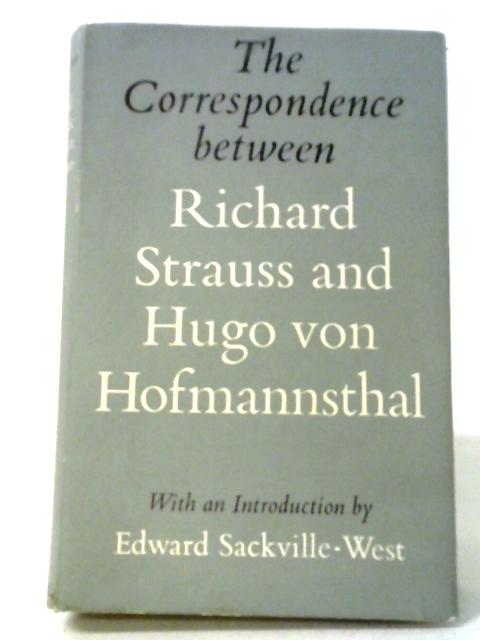 A Working Friendship; The Correspondence Between Richard Strauss And Hugo Von Hofmannsthal. By Richard Strauss and Hugo von Hofmannsthal