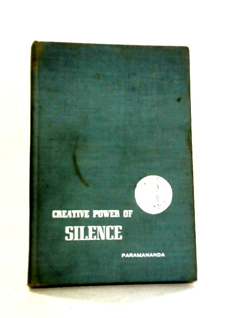 Creative Power of Silence von Swami Paramananda