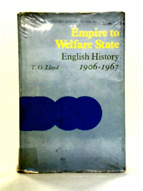 Empire to Welfare State: English History, 1906-67 par T.O. Lloyd