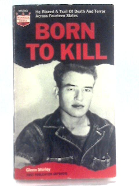 Born to Kill By Glenn Shirley