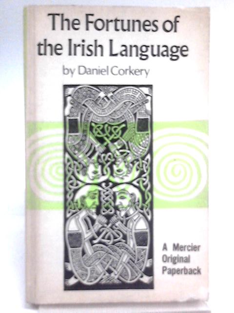 Fortunes of the Irish Language By Daniel Corkery