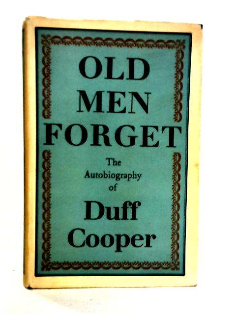 Old Men Forget; The Autobiography By Duff Cooper