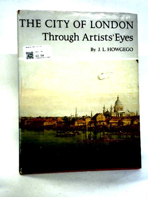 The City Of London Through Artists' Eyes von J. L. Howgego