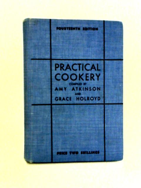 Practical Cookery: A Collection of Reliable Recipes By Amy Atkinson