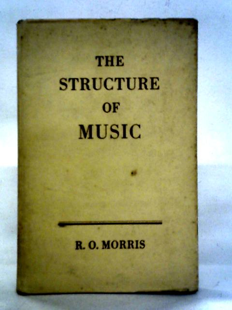 The Structure of Music: An Outline for Students By R. O. Morris