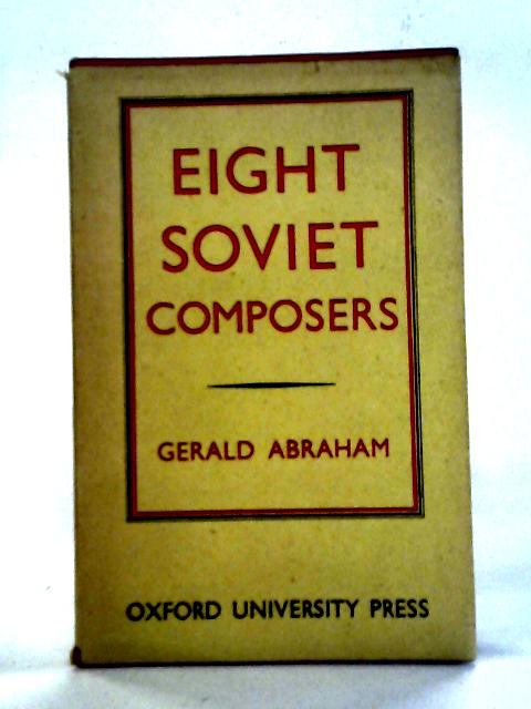 Eight Soviet Composers By Gerald Abraham