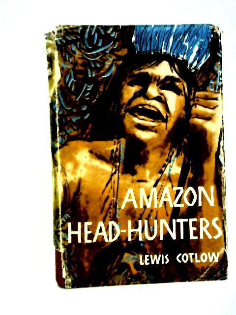 Amazon Head-Hunters By Lewis Cotlow