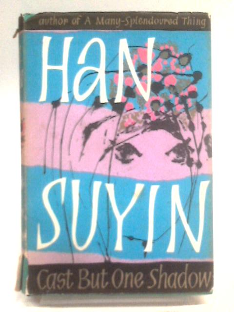 Cast But One Shadow & Winter Love By Han Suyin