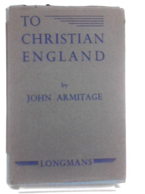 To Christian England By John Armitage