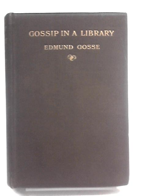 Gossip in a Library, by Edmund Gosse By Edmund Gosse