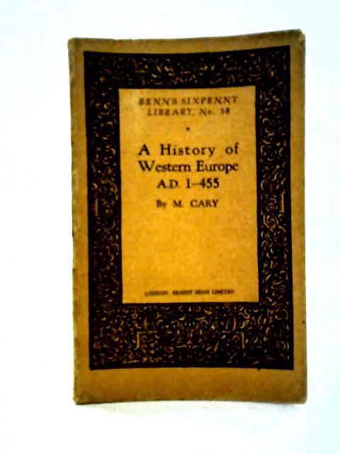 A History of Western Europe AD 1-455 By M Cary