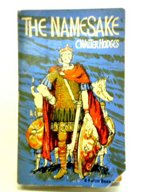 The Namesake: A Story of King Alfred von C. Walter Hodges