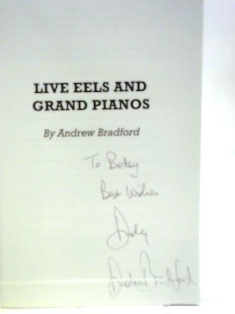 Live Eels and Grand Pianos By Andrew Bradford