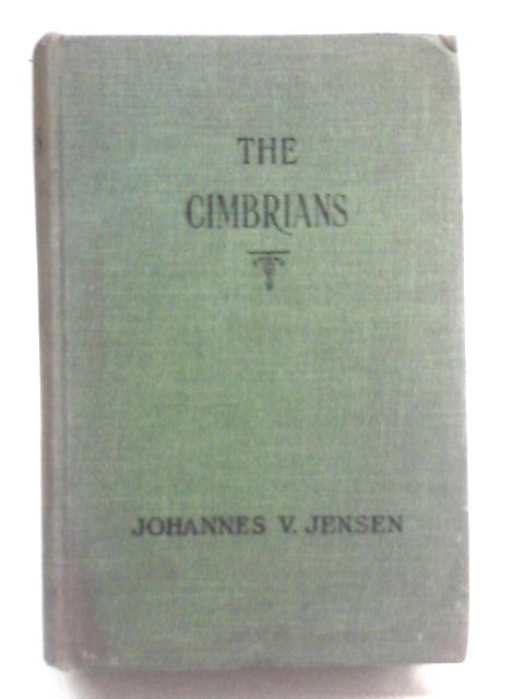 The Cimbrians: the Long Journey-II By Johannes V Jensen