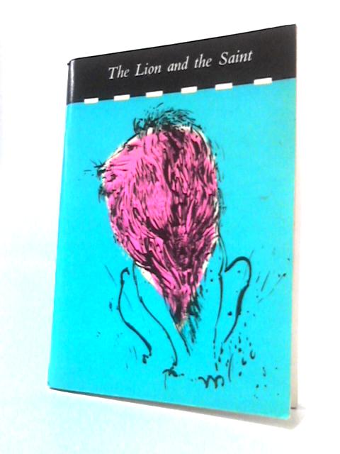 The Lion and the Saint and Other Stories By J. D. and M. S. Bevington