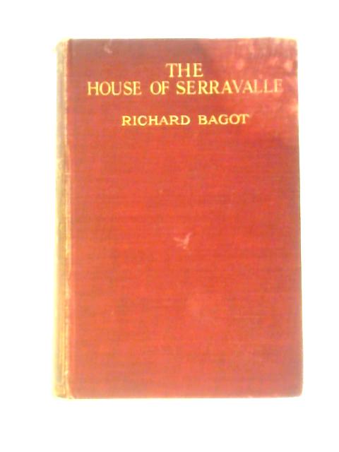 The House of Serravalle By Richard Bagot