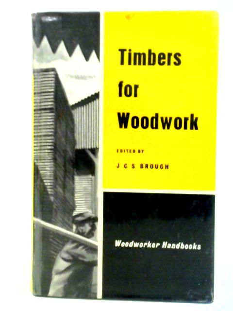 Timbers for Woodwork By J.C.S. Brough