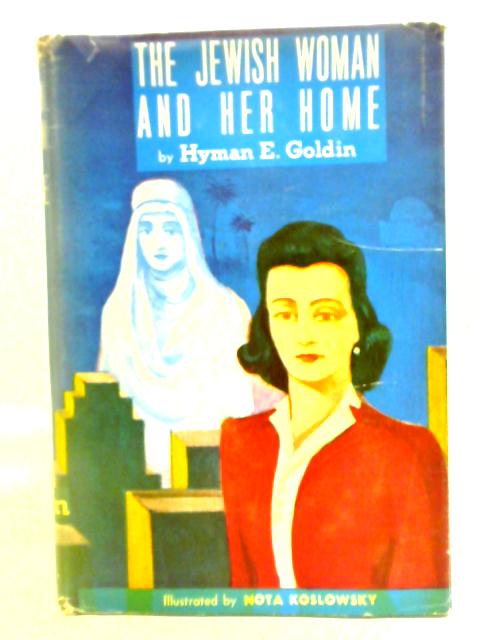 Jewish Woman & Her Home By Hyman E. Goldin