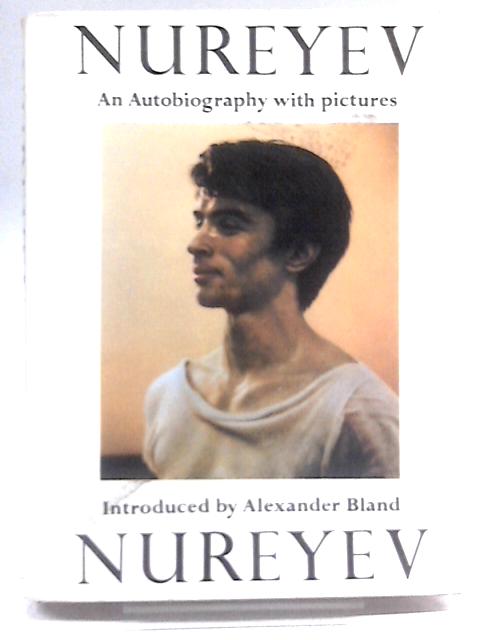 Nureyev: An Autobiography with Pictures By Rudolf Nureyev