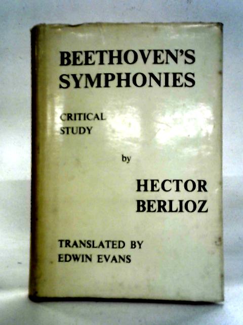 A Critical Study Of Beethoven's Nine Symphonies By Hector Berlioz