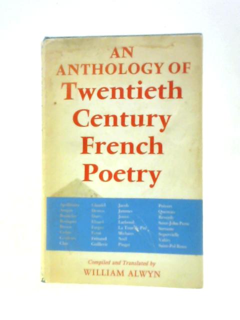 Anthology of Twentieth Century French Poetry By William Alwyn ()