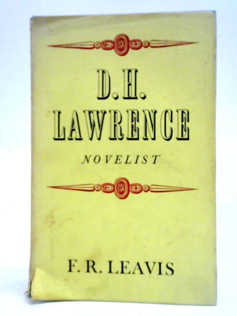 D. H. Lawrence: Novelist By F. R. Leavis