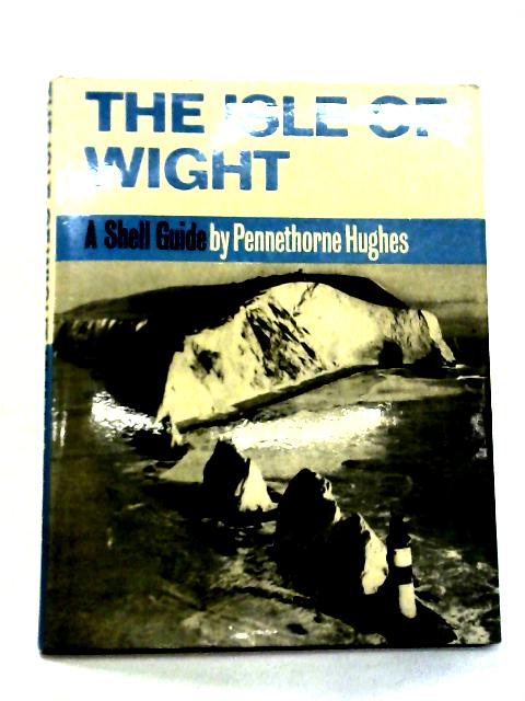 The Isle Of Wight - A Shell Guide By Pennethorne Hughes