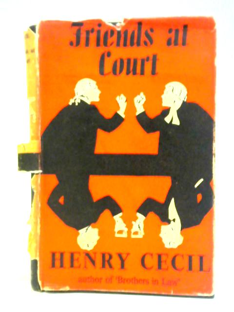 Friends at Court By Henry Cecil