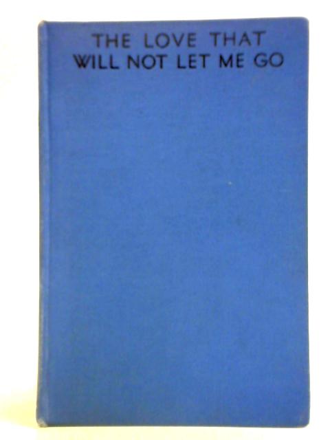 The Love That Will Not Let Me Go By George F. Dempster