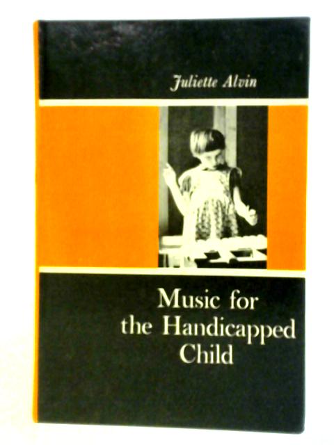 Music For the Handicapped Child By Juliette Alvin