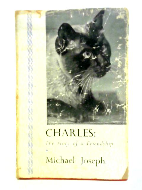 Charles The Story Of Friendship von Michael Joseph