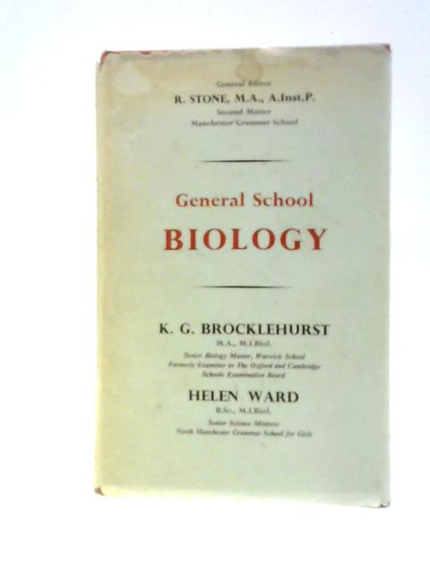 General School Biology By K.G. Brocklehurst & Helen Ward
