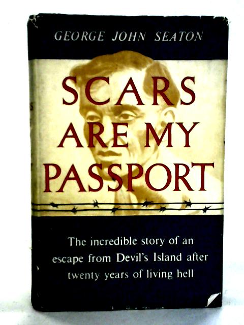 Scars are my passport By George John Seaton