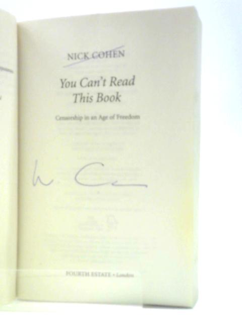 You Can’t Read This Book: Censorship in an Age of Freedom By Nick Cohen