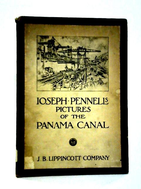 Joseph Pennell's Pictures of the Panama Canal By Joseph Pennell