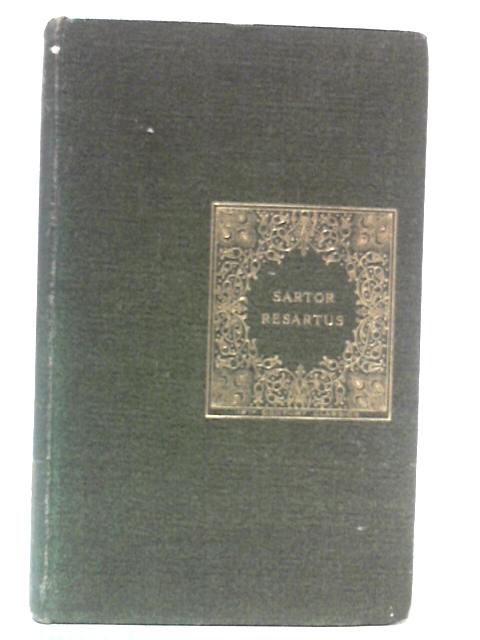 Sartor Resartus - The Life And Opinions Of Herr Teufelsdrockh By Thomas Carlyle