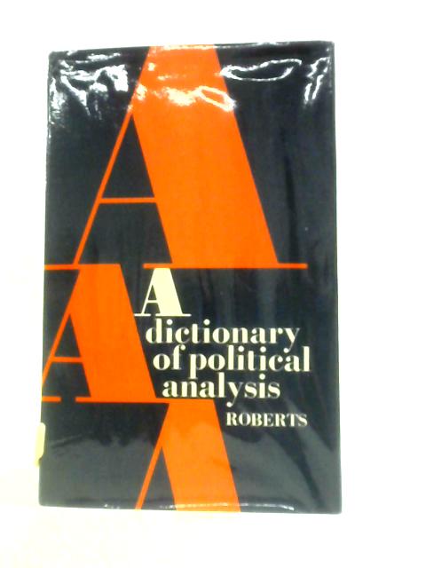 A Dictionary of Political Analysis By Geoffrey K. Roberts