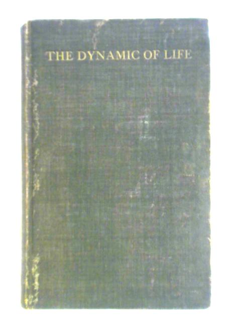 The Dynamic of Life von A. Paget Wilkes