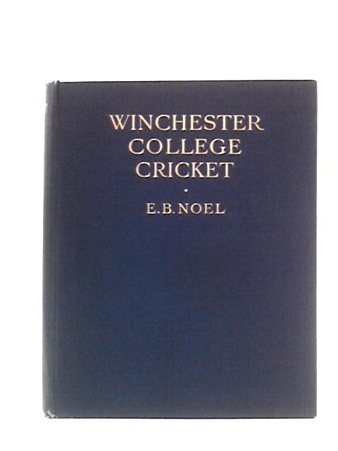 Winchester College Cricket par E. B. Noel