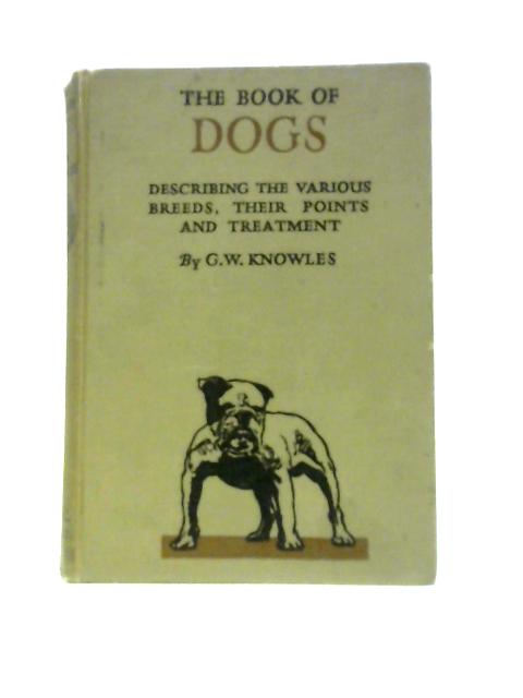 The Book of Dogs By G. W. Knowles