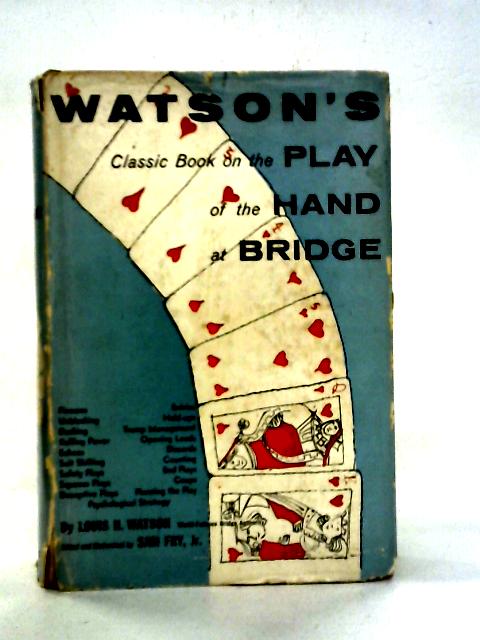 Watson's Classic Book on the Play of the Hand at Bridge von Louis H. Watson