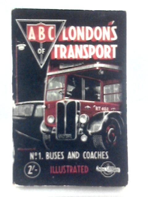 The ABC of London's Transport No. 1: Buses and Coaches By S. L. Poole