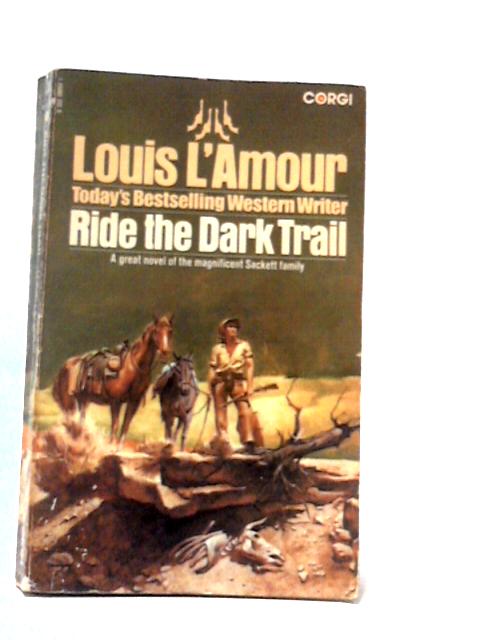 Ride the Dark Trail By Louis L'Amour