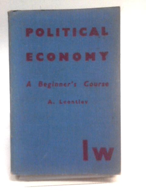 Political Economy: a Beginner's Course von A Leontiev