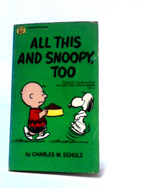 All This and Snoopy, Too By Charles M. Schulz