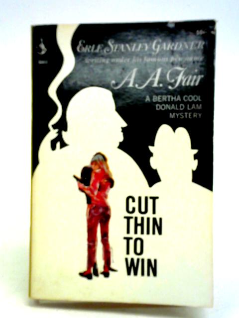 Cut Thin to Win By A. A. Fair