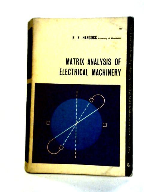 Matrix Analysis of Electrical Machinery By N.N. Hancock