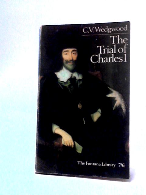 The Trial of Charles I By C V Wedgwood