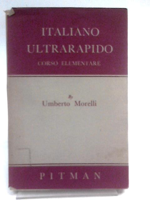 Italiano Ultrarapido: Corso Elementare By Umberto Morelli